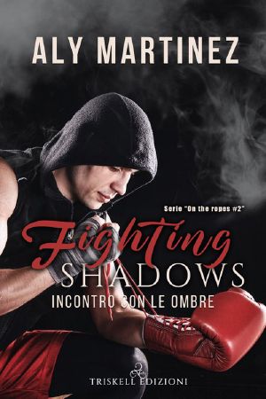 [On the Ropes 02] • Fighting Shadows · Incontro Con Le Ombre